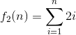 f_2(n) = sum(i=1, n, 2i)